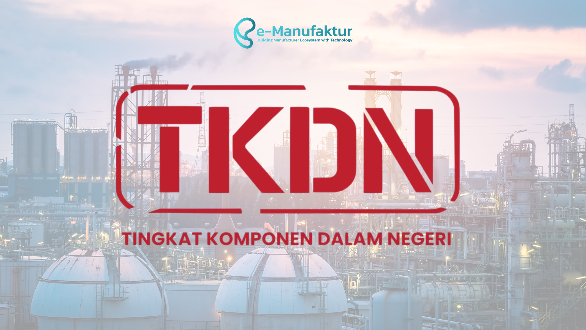 TKDN: Kenapa Produk Lokal Jadi Kunci Masa Depan Industri Indonesia?
